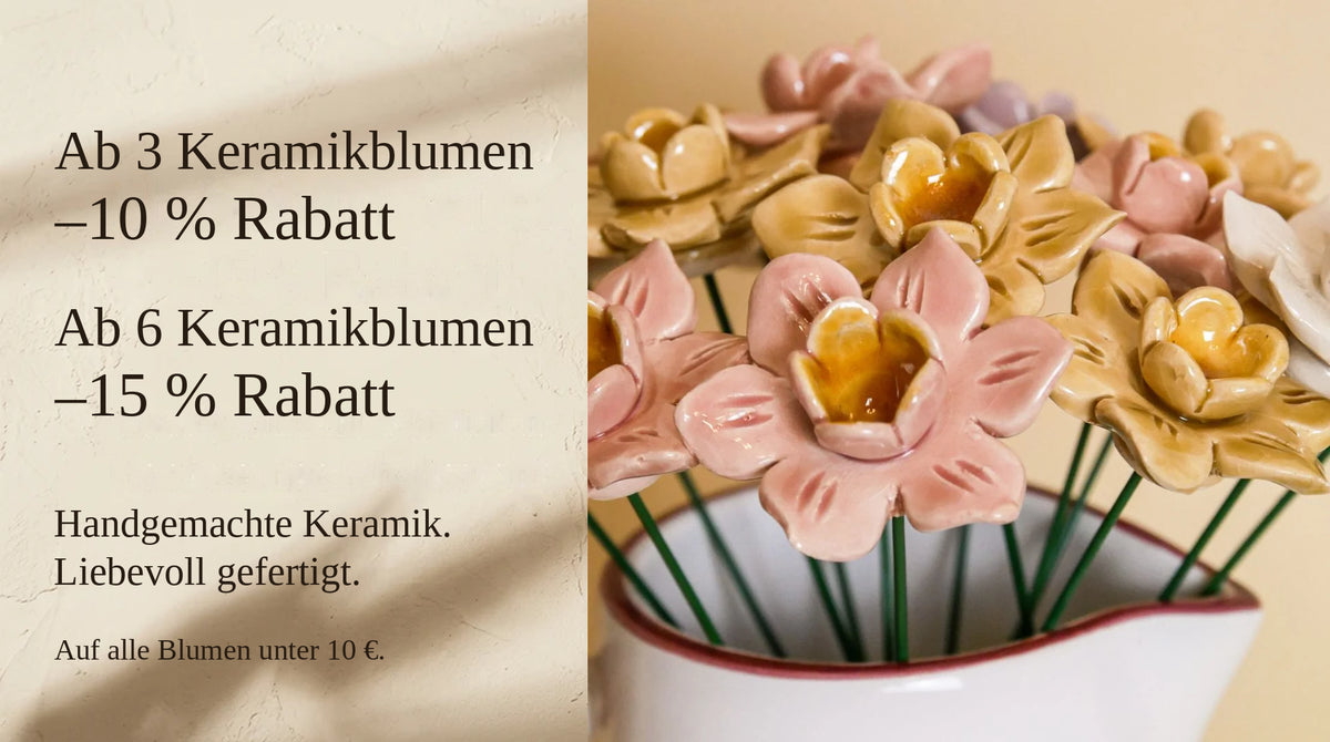 Ab 3 Keramikblumen 10 % Rabatt, ab 6 Keramikblumen 15 % Rabatt. Handgemachte Keramik, liebevoll gefertigt. Gilt für alle Blumen unter 10 €.